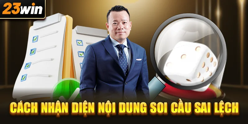 Cách nhận diện nội dung soi cầu xóc đĩa sai lệch