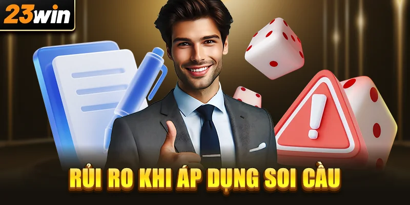 Rủi ro khi áp dụng soi cầu